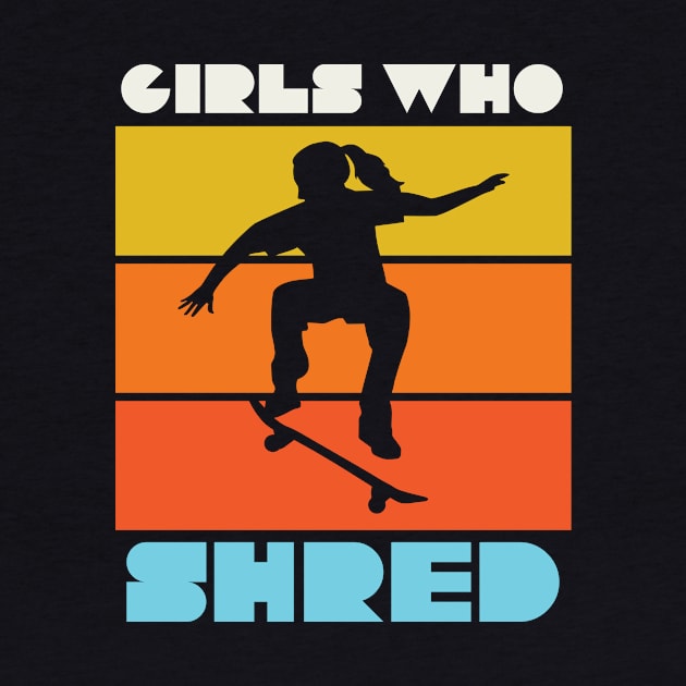 Girls Who Shred Female Skateboarder Skater Girl by PodDesignShop